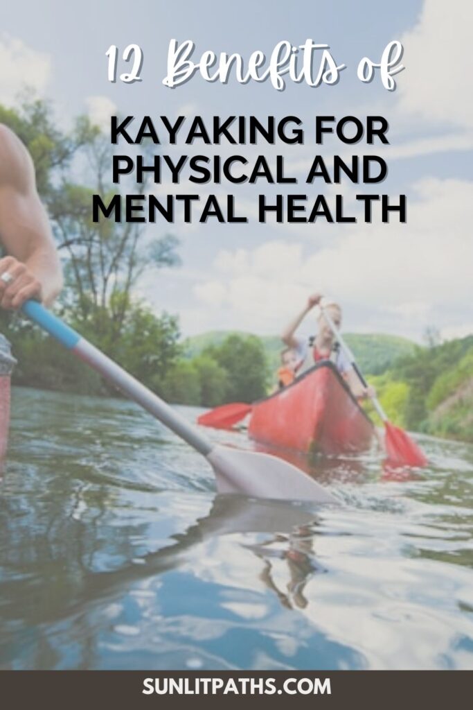 12 Benefits of Kayaking for Physical and Mental Health