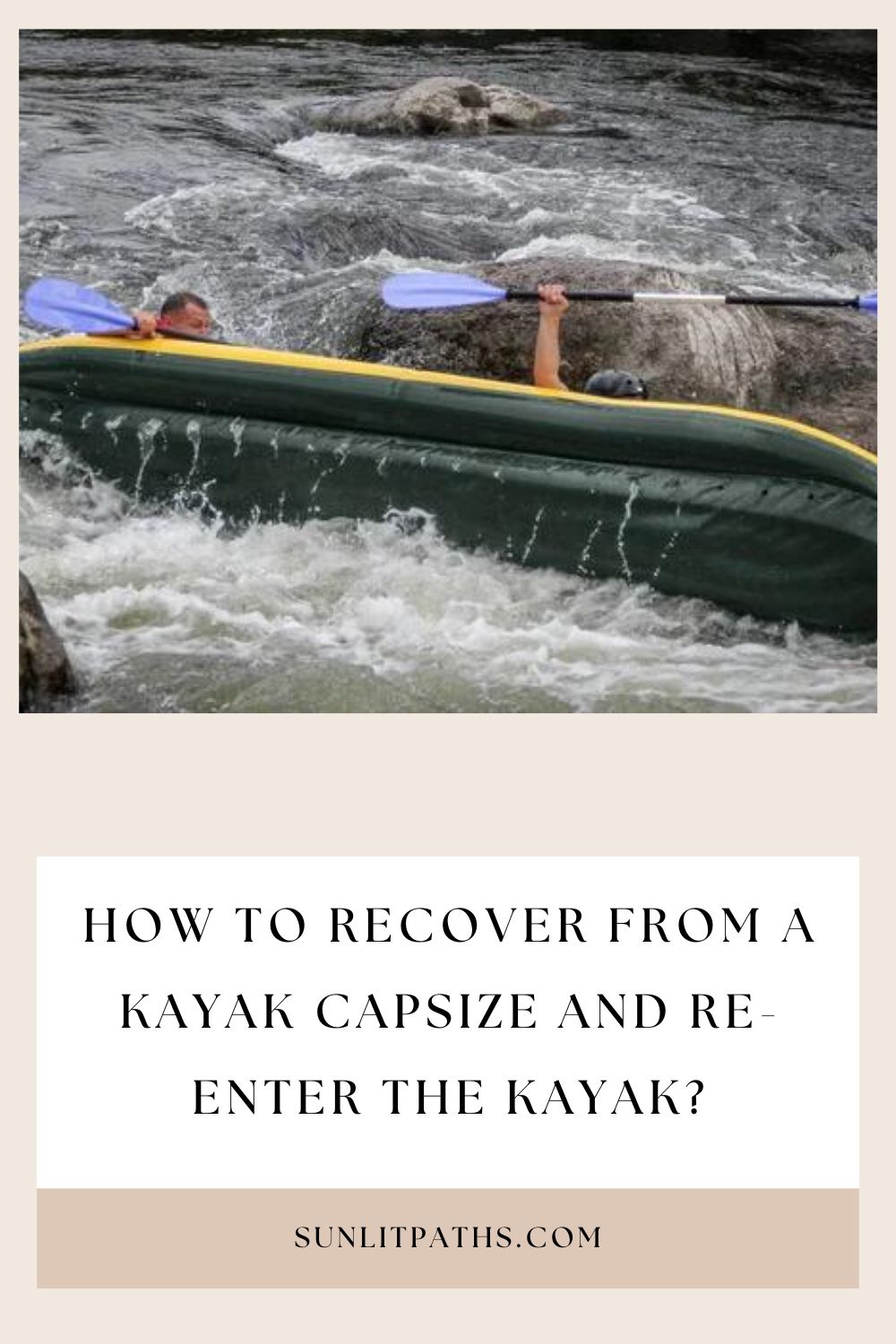 How to Recover from a Kayak Capsize and Re-enter the Kayak